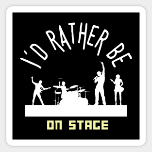 I´d rather be on music stage. White text and image. Magnet